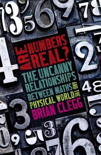 Cover image for Are Numbers Real?: The Uncanny Relationships Between Maths and the Physical World