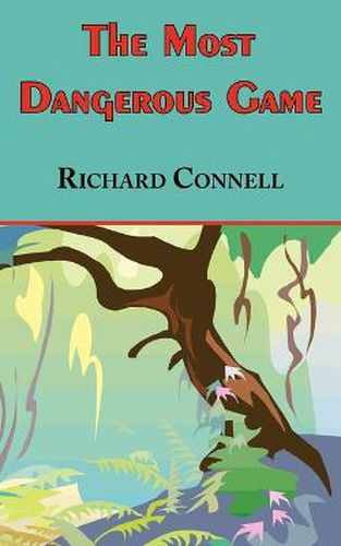 Cover image for The Most Dangerous Game - Richard Connell's Original Masterpiece