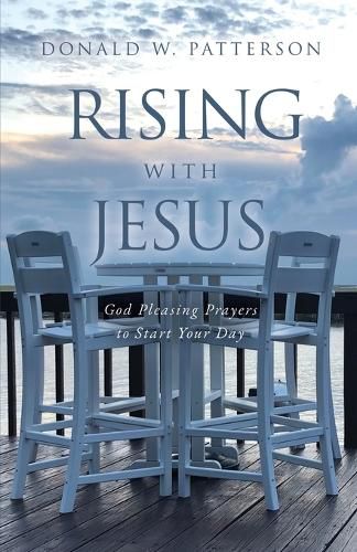 Cover image for Rising with Jesus: God Pleasing Prayers to Start Your Day