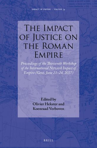 Cover image for The Impact of Justice on the Roman Empire: Proceedings of the Thirteenth Workshop of the International Network Impact of Empire (Gent, June 21-24, 2017)