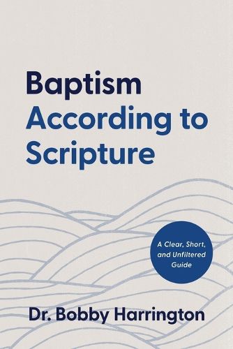 Cover image for Baptism According to Scripture