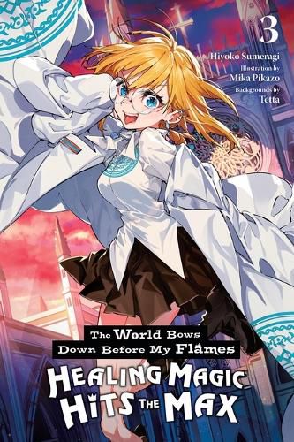Cover image for The World Bows Down Before My Flames, Vol. 3 (novel)