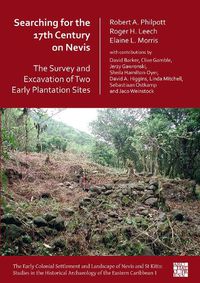 Cover image for Searching for the 17th Century on Nevis: The Survey and Excavation of Two Early Plantation Sites