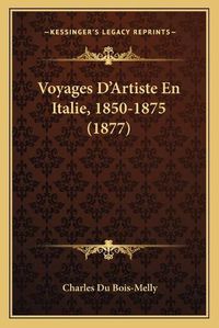 Cover image for Voyages D'Artiste En Italie, 1850-1875 (1877)