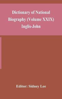 Cover image for Dictionary of national biography (Volume XXIX) Inglis-John