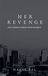 Cover image for Her Revenge And Other Stories From Bombay