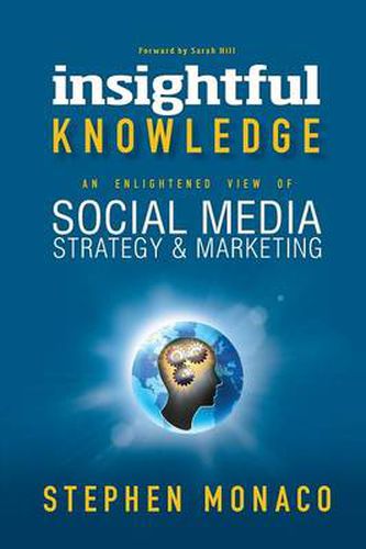 Cover image for Insightful Knowledge: An Enlightened View of Social Media Strategy & Marketing