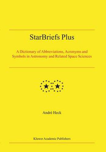 Cover image for StarBriefs Plus: A Dictionary of Abbreviations, Acronyms and Symbols in Astronomy and Related Space Sciences