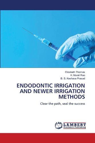 Cover image for Endodontic Irrigation and Newer Irrigation Methods
