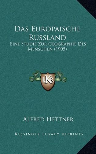 Cover image for Das Europaische Russland: Eine Studie Zur Geographie Des Menschen (1905)