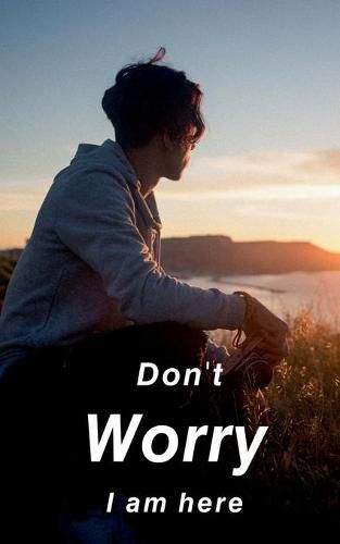 Cover image for Don't worry I am here