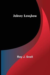 Cover image for Johnny Longbow