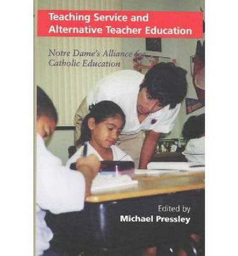 Cover image for Teaching Service and Alternative Teacher Education: Notre Dame's Alliance for Catholic Education