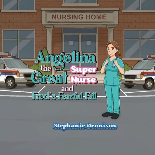 Cover image for Angelina the Great Super Nurse and Fred's Fearful Fall