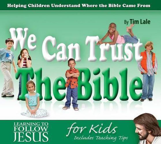 Cover image for We Can Trust the Bible: Helping Children Understand Where the Bible Came from