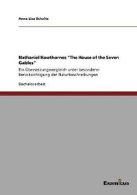 Cover image for Nathaniel Hawthornes The House of the Seven Gables: Ein UEbersetzungsvergleich unter besonderer Berucksichtigung der Naturbeschreibungen