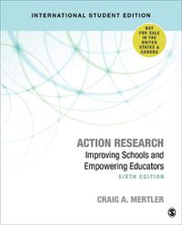 Cover image for Action Research - International Student Edition: Improving Schools and Empowering Educators