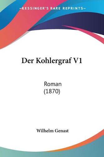 Cover image for Der Kohlergraf V1: Roman (1870)