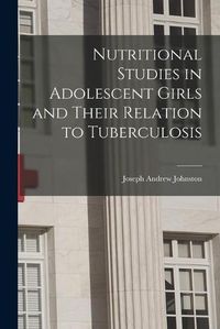 Cover image for Nutritional Studies in Adolescent Girls and Their Relation to Tuberculosis