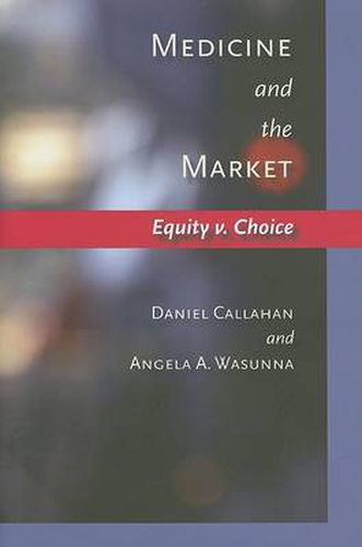 Cover image for Medicine and the Market: Equity v. Choice