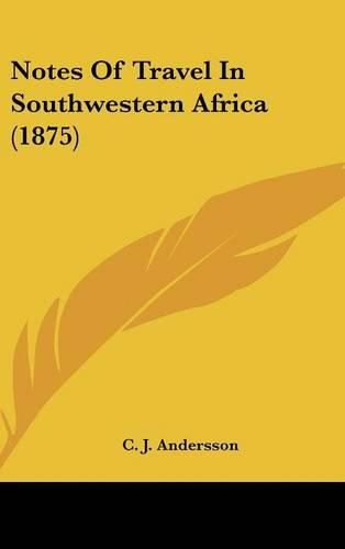 Cover image for Notes of Travel in Southwestern Africa (1875)