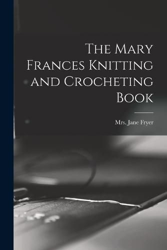 The Mary Frances Knitting and Crocheting Book