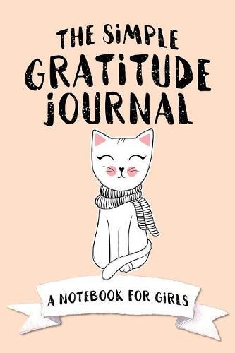 Cover image for The Simple Gratitude Journal: A Notebook for Girls