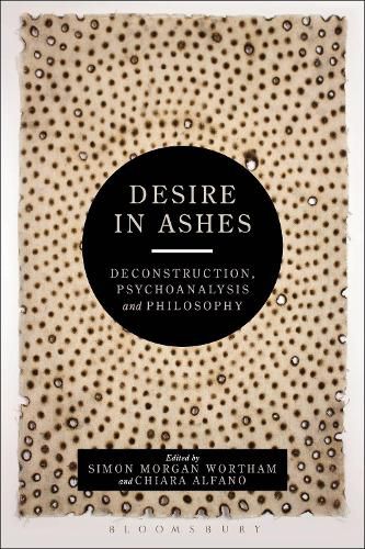 Cover image for Desire in Ashes: Deconstruction, Psychoanalysis, Philosophy