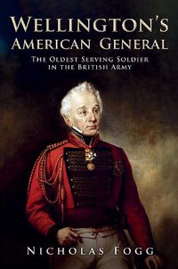 Cover image for Wellington's American General: The Oldest Serving Soldier in the British Army