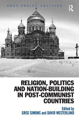 Cover image for Religion, Politics and Nation-Building in Post-Communist Countries