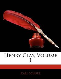 Cover image for Henry Clay, Volume 1