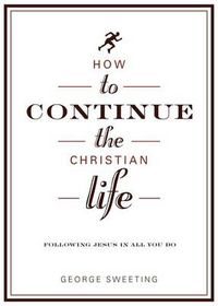 Cover image for How To Continue The Christian Life