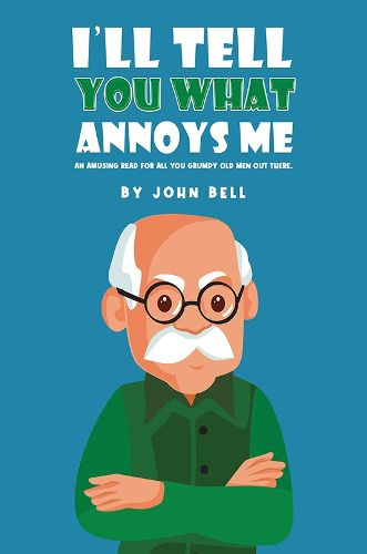 Cover image for I'll Tell You What Annoys Me