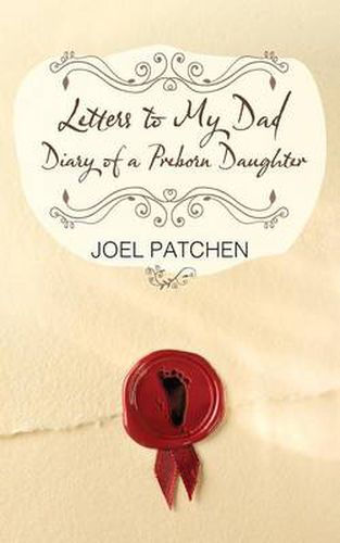 Cover image for Letters to My Dad: Diary of a Preborn Daughter