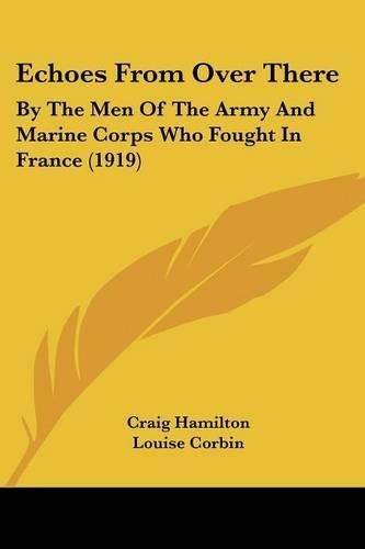 Cover image for Echoes from Over There: By the Men of the Army and Marine Corps Who Fought in France (1919)