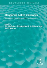 Cover image for Monitoring Active Volcanoes: Strategies, Procedures and Techniques