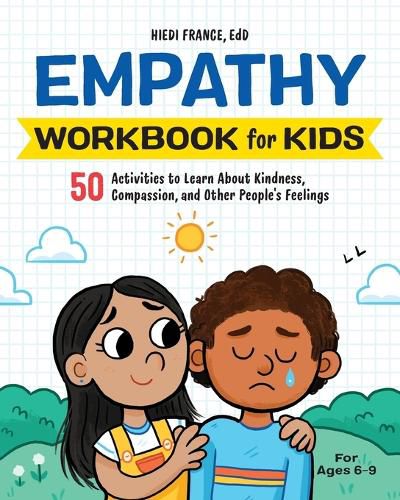 Cover image for Empathy Workbook for Kids: 50 Activities to Learn about Kindness, Compassion, and Other People's Feelings