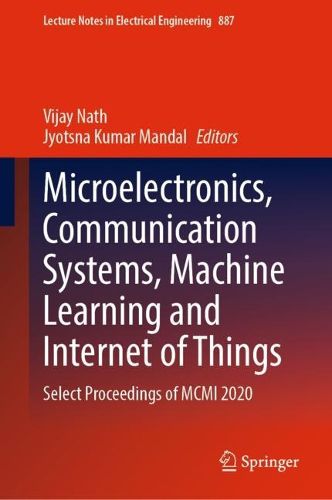 Cover image for Microelectronics, Communication Systems, Machine Learning and Internet of Things: Select Proceedings of MCMI 2020