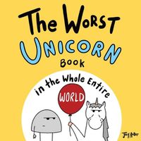 Cover image for The Worst Unicorn Book in the Whole Entire World