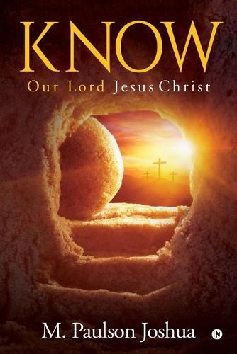 Cover image for Know: Our Lord Jesus Christ