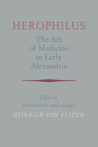 Herophilus: The Art of Medicine in Early Alexandria: Edition, Translation and Essays