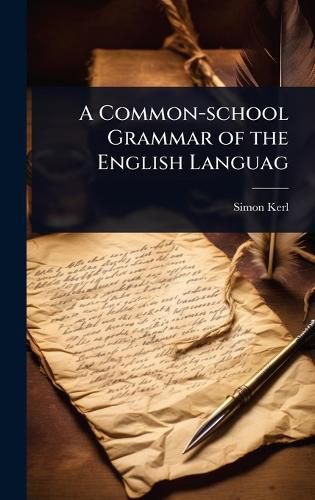 Cover image for A Common-school Grammar of the English Languag