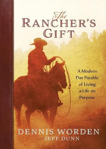 Cover image for The Rancher's Gift: A Modern Day Parable of Living Life on Purpose