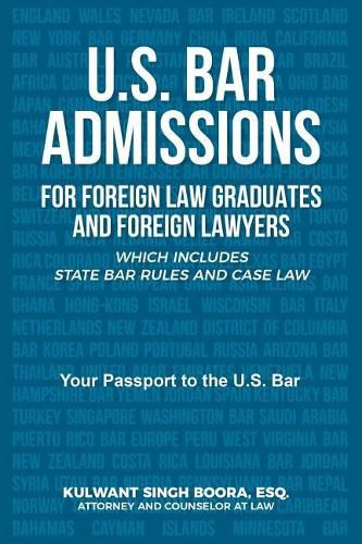 Cover image for U.S. Bar Admissions for Foreign Law Graduates and Foreign Lawyers: Which Includes State Bar Rules and Case Law