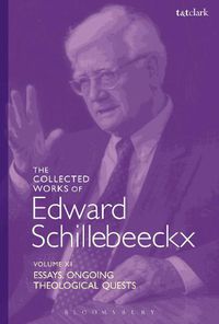 Cover image for The Collected Works of Edward Schillebeeckx Volume 11: Essays. Ongoing Theological Quests