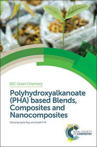 Cover image for Polyhydroxyalkanoate (PHA) Based Blends, Composites and Nanocomposites