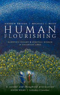 Cover image for Human Flourishing: Scientific insight and spiritual wisdom in uncertain times