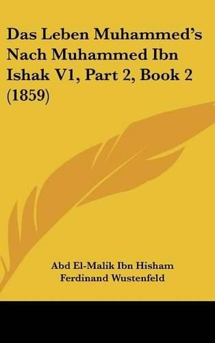 Cover image for Das Leben Muhammed's Nach Muhammed Ibn Ishak V1, Part 2, Book 2 (1859)