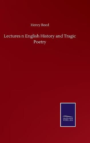 Cover image for Lectures n English History and Tragic Poetry