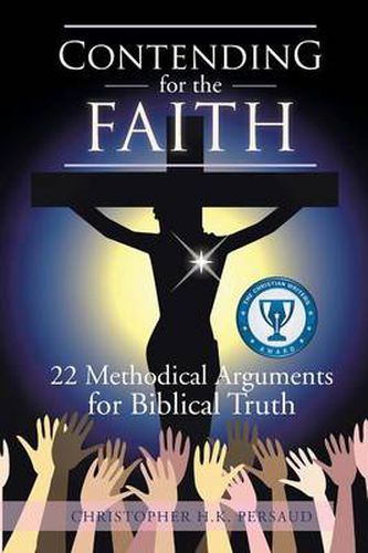 Cover image for Contending for the Faith: 22 Methodical Arguments for Biblical Truth